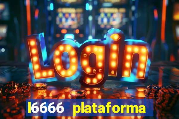 l6666 plataforma paga mesmo